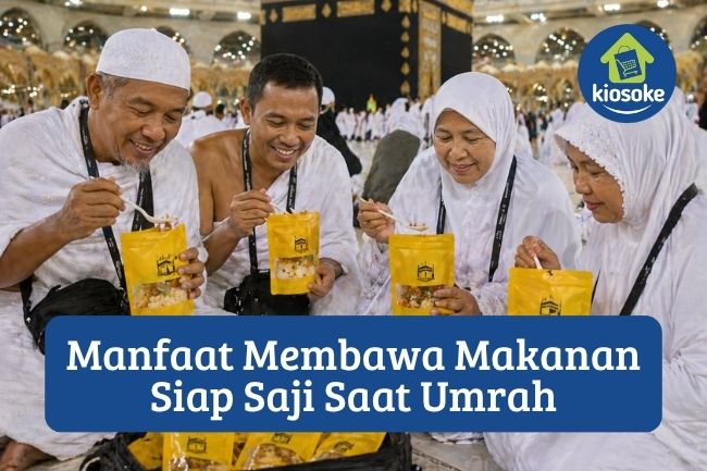5 Manfaat Membawa Makanan Siap Saji Saat Umrah